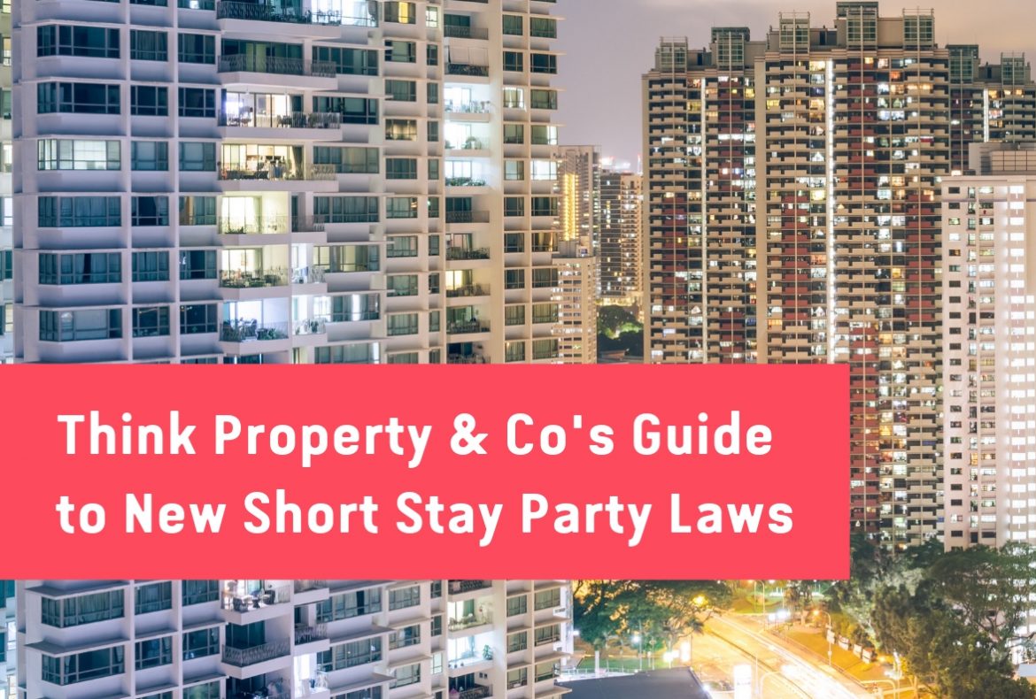 Think Property & Co’s Guide to New Short Stay Party Laws
